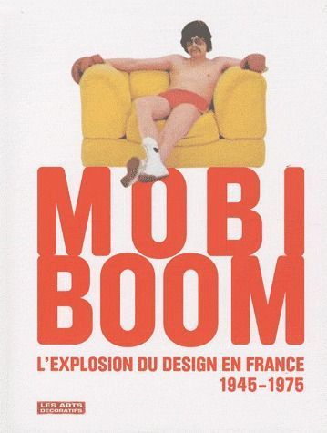 Emprunter Mobi Boom. L'explosion du design en France 1945-1975, avec 1 DVD livre