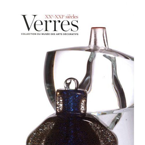 Emprunter Verres XXe-XXIe siècles. Collection du musée des Arts décoratifs livre