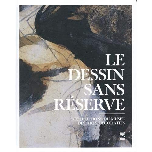 Emprunter Le dessin sans réserve. Collections du Musée des Arts décoratifs livre