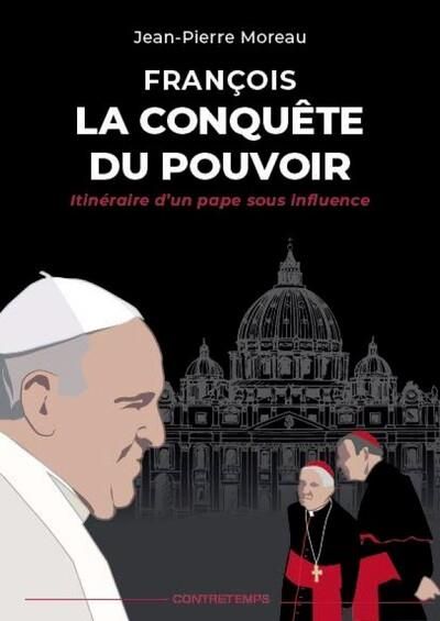 Emprunter François, la Conquête du pouvoir. Itinéraire d'un pape sous influence livre