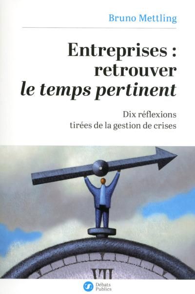 Emprunter Entreprises : retrouver le temps pertinent. Dix réflexions tirées de la gestion de crises livre