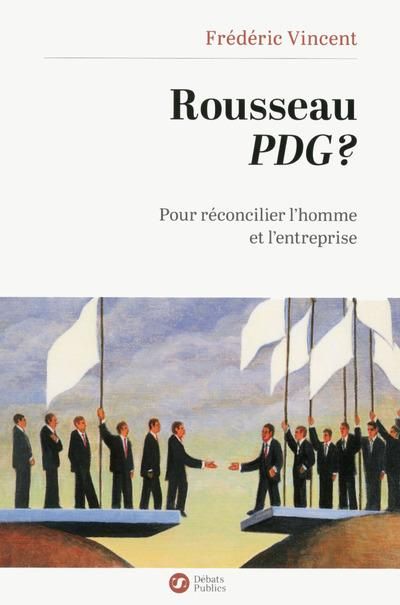 Emprunter Rousseau PDG ? Pour réconcilier l'homme et l'entreprise livre