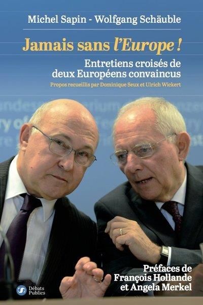 Emprunter Jamais sans l'Europe ! Entretiens croisés de deux Européens convaincus livre