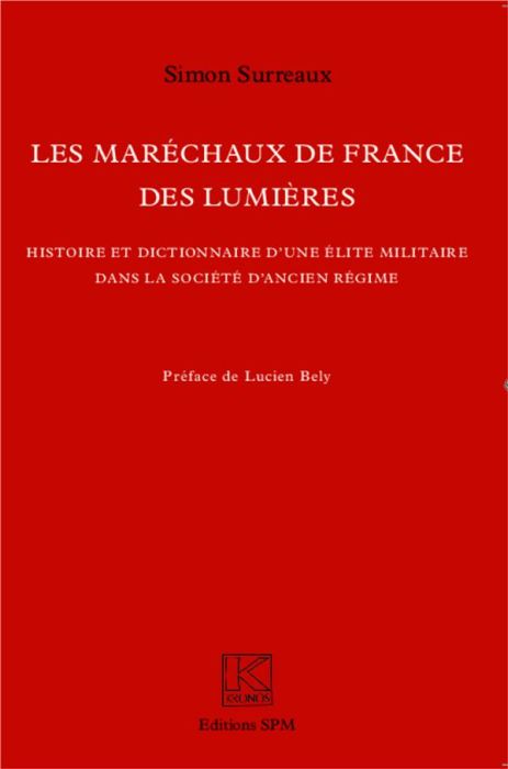 Emprunter Les maréchaux de France des Lumières. Histoire et dictionnaire d'une élite militaire dans la société livre