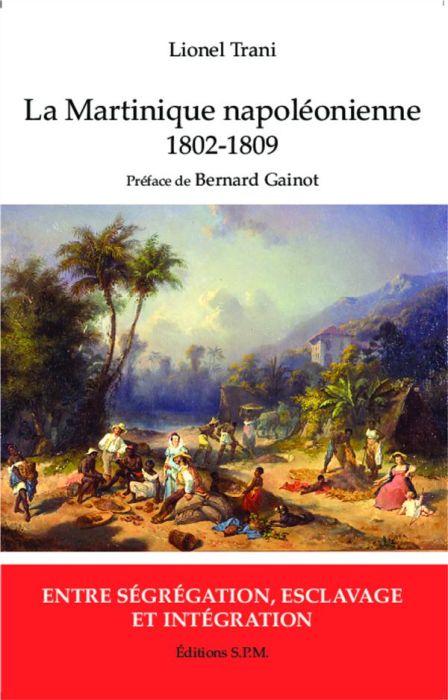 Emprunter La Martinique napoléonienne 1802-1809. Entre ségrégation, esclavage et intégration livre