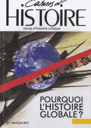 Emprunter Cahiers d'Histoire N° 121, avril-juin 2013 : Pourquoi l'histoire globale ? livre