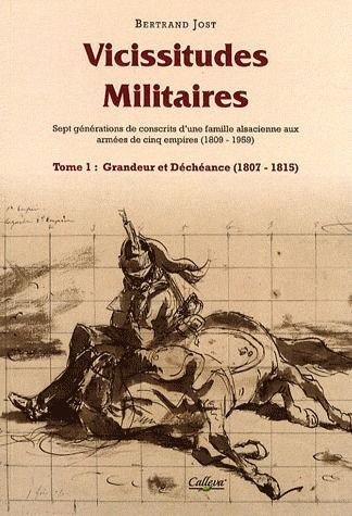 Emprunter Vicissitudes militaires. Tome 1, Grandeur et déchéance (1809-1815) livre