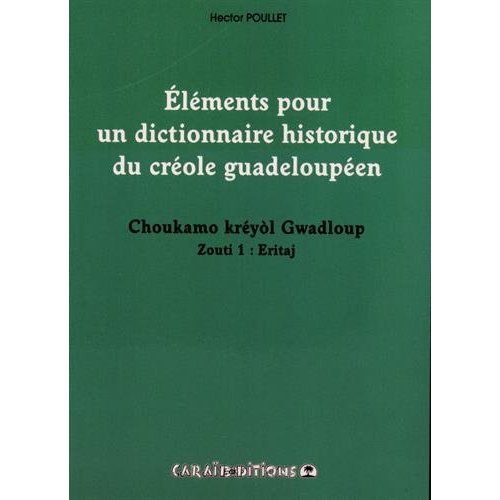 Emprunter Eléments pour un dictionnaire historique du créole guadeloupéen. Choukamo kréyol Gwadloup Zouti 1, E livre