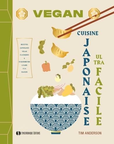 Emprunter Vegan cuisine japonaise ultra facile. Recettes japonaises vegan classiques & d'aujourd'hui à faire à livre