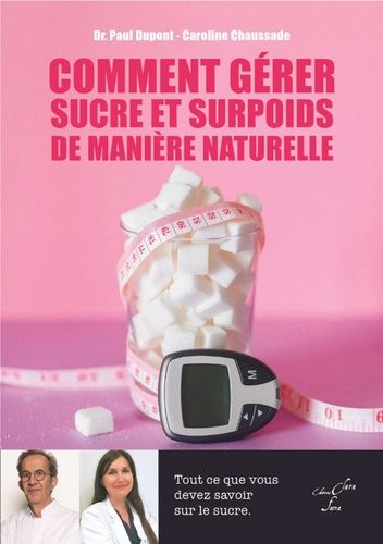 Emprunter Comment gérer sucre et surpoids de manière naturelle. Tout ce que vous devez savoir sur le sucre livre