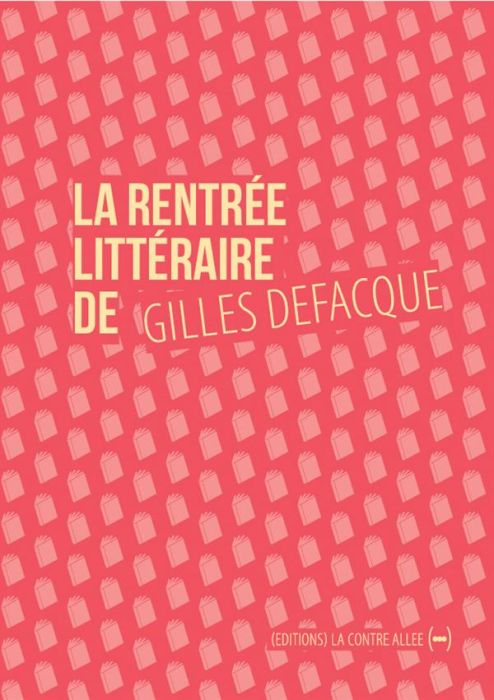 Emprunter La rentrée littéraire de Gilles Defacque. Suivi de Créer c'est résister livre