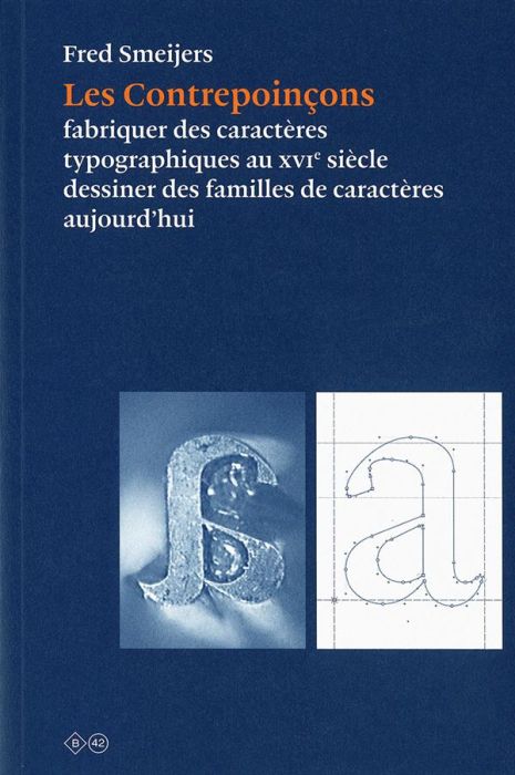 Emprunter Les Contrepoinçons. Fabriquer des caractères typographiques au XVIe siècle, dessiner des familles de livre