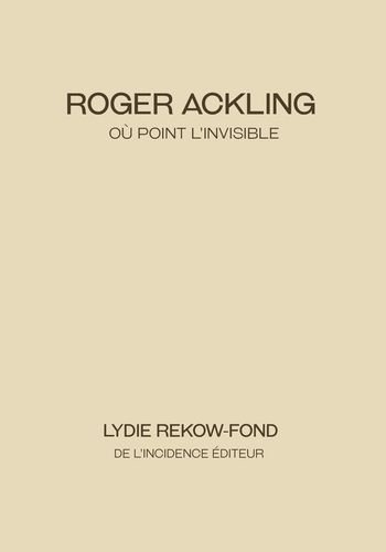 Emprunter Roger Ackling. Où point l'invisible livre