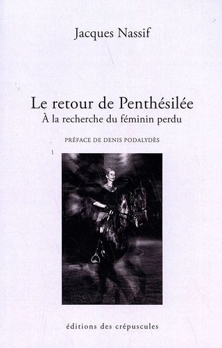 Emprunter Le retour de Penthésilée. A la recherche du féminin perdu livre