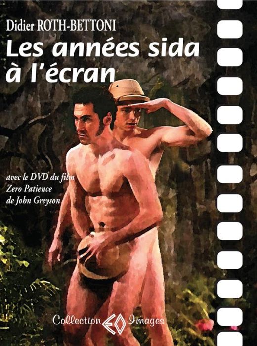 Emprunter Les années sida à l'écran. Avec le DVD du film Zero Patience de John Greyson, avec 1 DVD livre