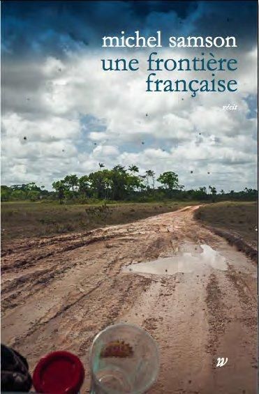 Emprunter Une frontière française. Remonter l'Oyapock livre