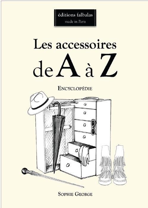 Emprunter Les accessoires de A à Z. Encyclopédie thématique de la mode et du textile livre