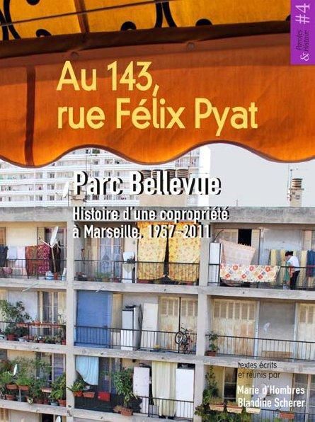 Emprunter Au 143 rue Félix Pyat. Parc Bellevue : histoire d'une copropriété à Marseille, 1957-2011 livre