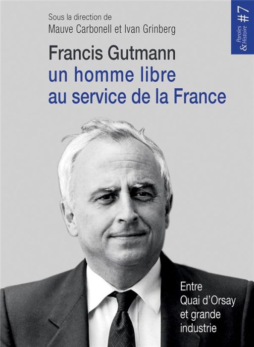 Emprunter Francis Gutmann, un homme libre au service de la France. Entre Quai d'Orsay et grande industrie livre