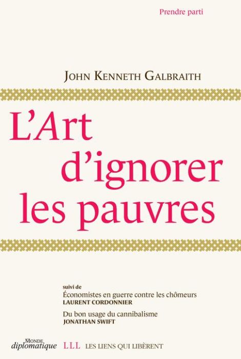 Emprunter L'art d'ignorer les pauvres. Suivi de Economistes en guerre contre les chômeurs et Du bon usage du c livre