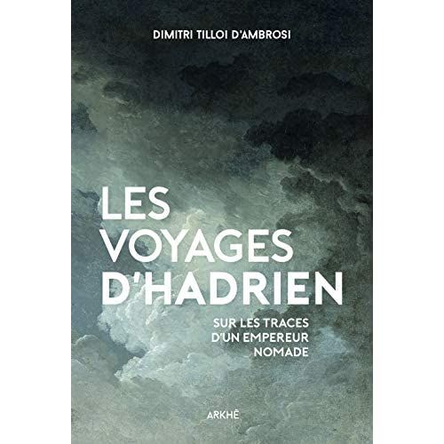 Emprunter Les voyages d'Hadrien. Sur les traces d'un empereur nomade livre