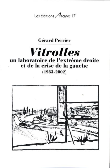 Emprunter Vitrolles : un laboratoire de l'extrême droite et de la crise de la gauche (1983-2002) livre