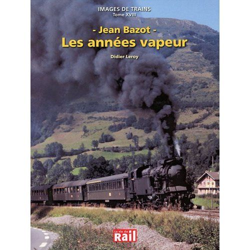 Emprunter Jean Bazot, les années vapeur livre