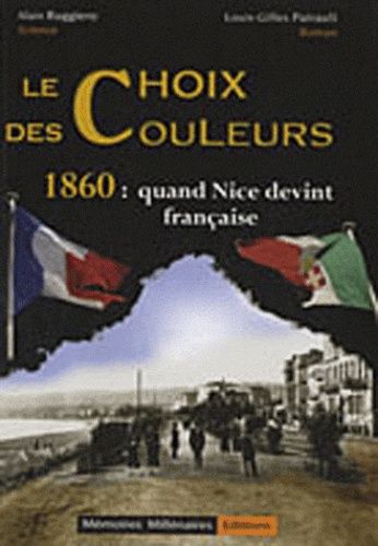 Emprunter Le choix des couleurs. 1860 : quand Nice devint française livre