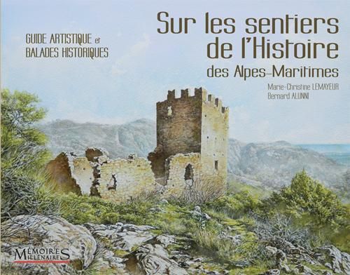 Emprunter Sur les sentiers de l'histoire des Alpes-Maritimes. Guide artistique et balades historiques livre