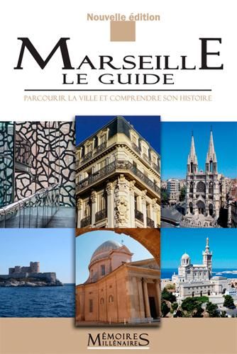 Emprunter Marseille, le guide. Parcourir la ville et comprendre son histoire, Edition revue et augmentée livre