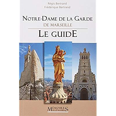 Emprunter Notre-Dame de la Garde de Marseille. Le guide livre