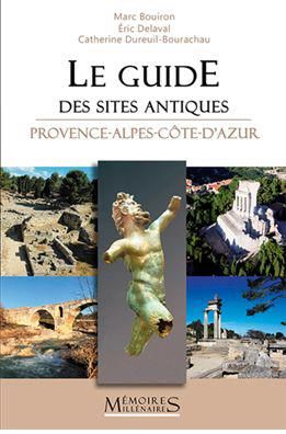 Emprunter Le guide des sites protohistoriques et antiques. Provence-Alpes-Côte d'Azur livre