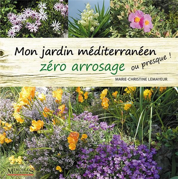 Emprunter Mon jardin méditerranéen zéro arrosage (ou presque !) livre