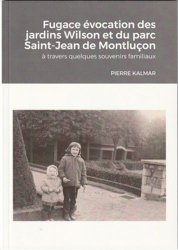 Emprunter Fugace évocation des jardins Wilson et du Parc-Saint-Jean de Montluçon,. à travers quelques souveni livre