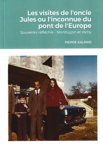 Emprunter LES VISITES DE L'ONCLE JULES OU L'INCONNUE DU PONT DE L'EUROPE - SOUVENIRS REFLECHIS - MONTLUCON ET livre