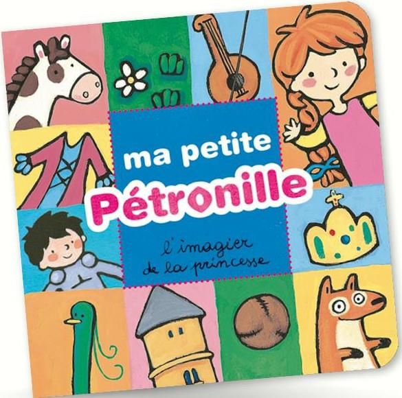 Emprunter Ma petite Pétronille. L'imagier de la princesse livre