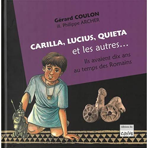 Emprunter Carilla, Lucius, Quiéta et les autres... Ils avaient dix ans au temps des Romains livre