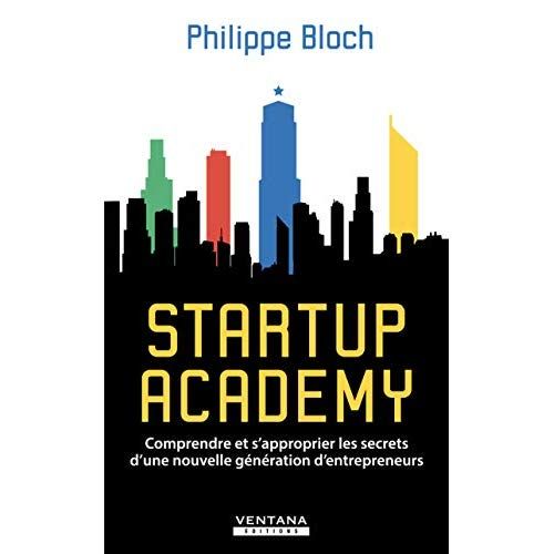 Emprunter Startup Academy. Comprendre et s'approprier les secrets d'une nouvelle génération d'entrepreneurs livre