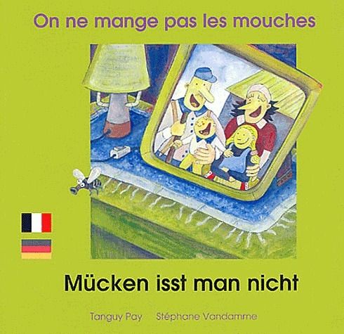 Emprunter ON NE MANGE PAS LES MOUCHES. EDITION BILINGUE FRANCAIS-ALLEMAND livre