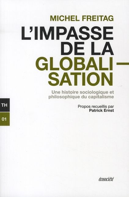 Emprunter L'impasse de la globalisation. Une histoire sociologique et philosophique du capitalisme livre