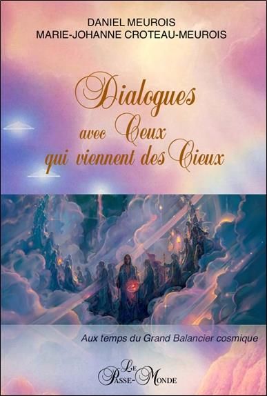 Emprunter Dialogues avec Ceux qui viennent des Cieux. Aux temps du Grand Balancier cosmique livre