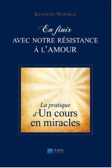 Emprunter En finir avec notre résistance à l'amour. La pratique d'un cours en miracles livre