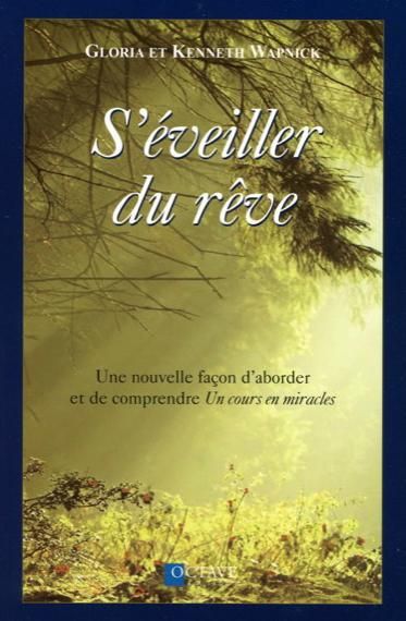 Emprunter S'éveiller du rêve. Une nouvelle façon d'aborder et de comprendre Un cours en miracles livre