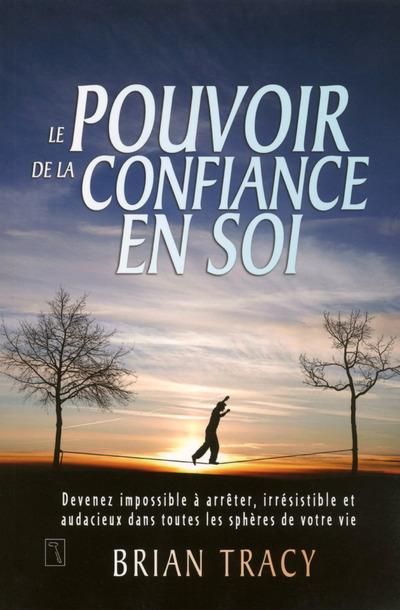 Emprunter Le pouvoir de la confiance en soi. Devenez impossible à arrêter, irrésistible et audacieux dans tout livre