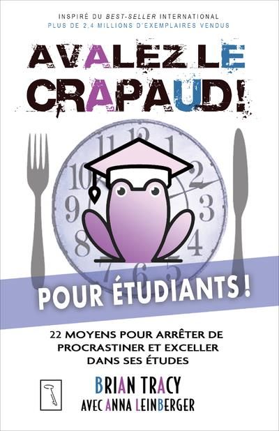 Emprunter Avalez le crapaud ! Pour étudiants. 22 moyens pour arrêter de procrastiner et exceller dans ses étud livre