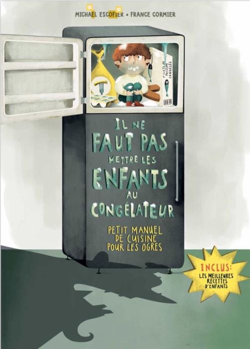 Emprunter Il ne faut pas mettre les enfants au congélateur. Petit manuel de cuisine pour les ogres livre