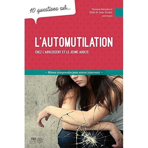 Emprunter 10 questions sur l'automutilation chez l'adolescent et le jeune adulte livre