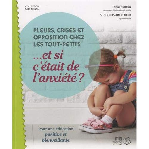 Emprunter Pleurs, crises et opposition chez les tout- petits... et si c'était l'anxiété ? Pour une éducation p livre