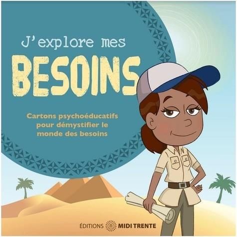 Emprunter J'explore mes besoins. Cartons psychoéducatifs pour démystifier le monde des besoins livre