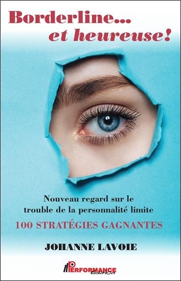 Emprunter Borderline... et heureuse ! Nouveau regard sur le trouble de la personnalité limite - 100 stratégies livre